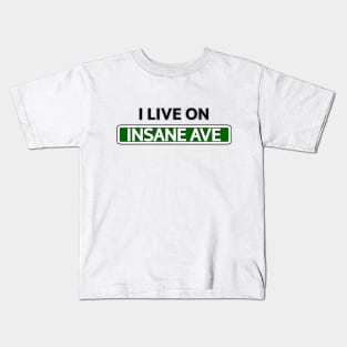 I live on Insane Ave Kids T-Shirt